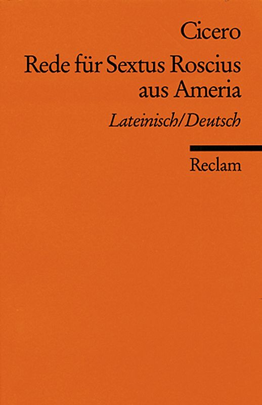 Pro Sex. Roscio Amerino oratio / Rede für Sextus Roscius aus Ameria. Lateinisch/Deutsch