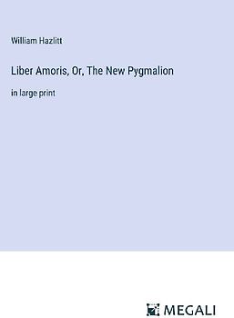 Liber Amoris, Or, The New Pygmalion