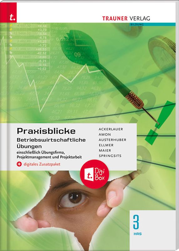 Praxisblicke 3 HAS - Betriebswirtschaftliche Übungen einschl. Übungsfirma, Projektmanagement und Projektarbeit + digitales Zusatzpaket