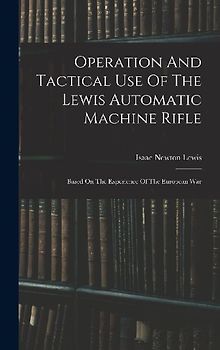 Operation And Tactical Use Of The Lewis Automatic Machine Rifle