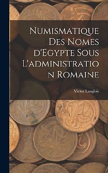 Numismatique des nomes d'Egypte sous l'administration romaine