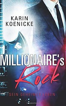 Millionaire's Rock - Sein geheimes Leben - Karin Koenicke [Taschenbuch]