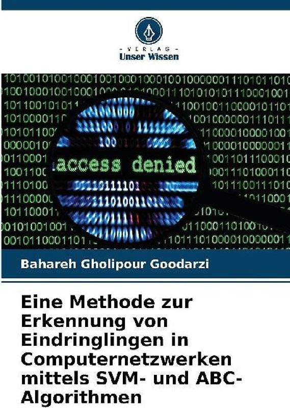 Eine Methode zur Erkennung von Eindringlingen in Computernetzwerken mittels SVM- und ABC-Algorithmen