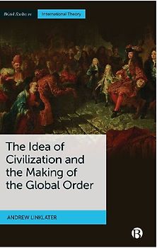 Idea of Civilization and the Making of the Global Order