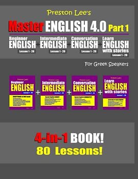 Preston Lee’s Master English 4.0 - Part 1 For Greek Speakers (Preston Lee's English For Greek Speakers)