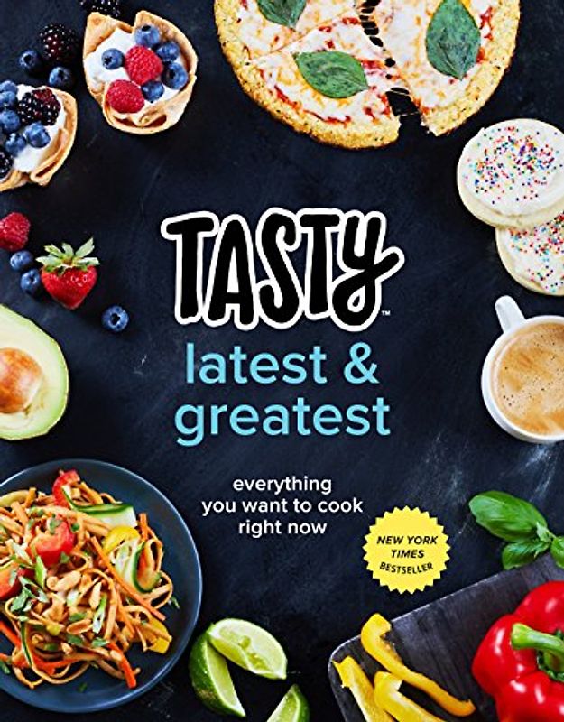 Tasty Latest and Greatest: Everything You Want to Cook Right Now