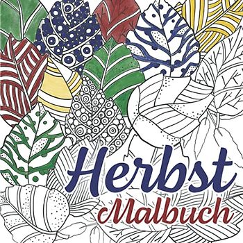 Herbst Malbuch: Das Ausmalbuch für Erwachsene und Jugendliche mit zauberhaft herbstlichen Motiven – Fördere deine Kreativität und Konzentration und befreie dich von Stress | Das perfekte Geschenk