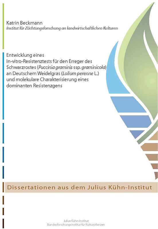 Entwicklung eines In-vitro-Resistenztests für den Erreger des Schwarzrostes (Puccinia graminis ssp. graminicola) an Deutschem Weidelgras (Lolium perenne L.) und molekulare Charakterisierung eines dominanten Resistenzgens