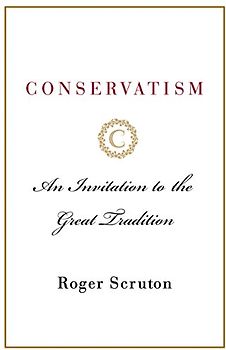 Conservatism: An Invitation to the Great Tradition