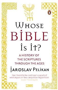 Whose Bible Is It?: A History of the Scriptures through the Ages