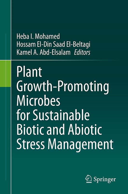 Plant Growth-Promoting Microbes for Sustainable Biotic and Abiotic Stress Management