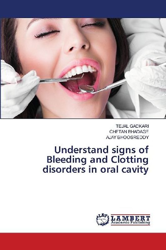 Understand signs of Bleeding and Clotting disorders in oral cavity