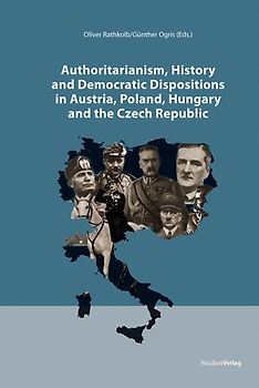 Authoritarianism, History and Democratic Dispositions in Austria, Poland, Hungary and the Czech Republic