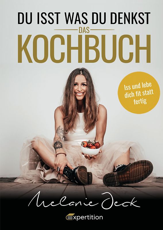 Du isst, was du denkst. Das Kochbuch.