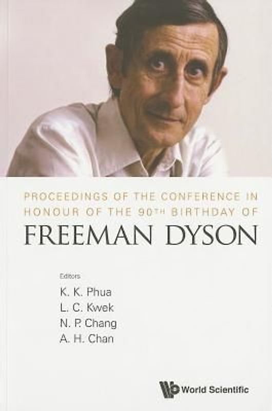 Proceedings of the Conference in Honour of the 90th Birthday of Freeman Dyson