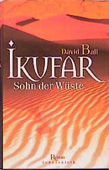 Ikufar - Sohn der Wüste. Roman