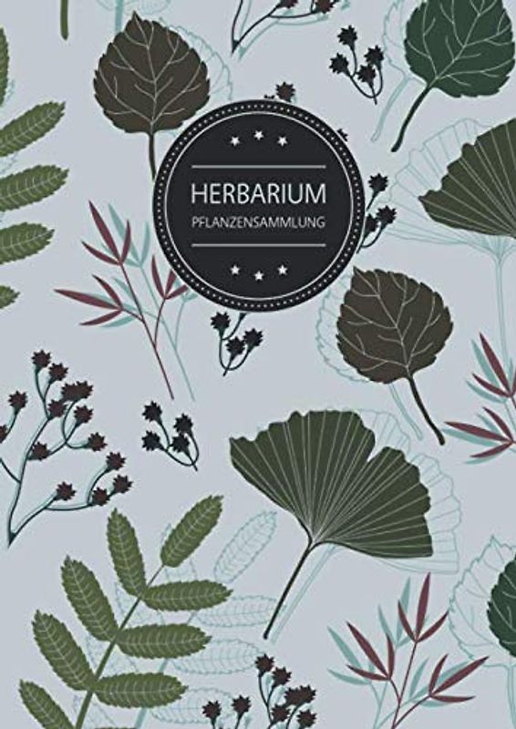 Herbarium Pflanzensammlung: Herbarium Leer A4 - Pflanzen Sammeln, Bestimmen, Aufbewahren - 110 Seiten Papier Weiß - Pflanzenbestimmung - Motiv: Blumen Blüten Muster Natur Grün Grau