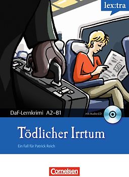 Lextra - Deutsch als Fremdsprache - DaF-Lernkrimis: Ein Fall für Patrick Reich / A2-B1 - Tödlicher Irrtum