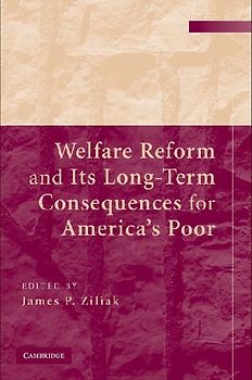 Welfare Reform and its Long-Term Consequences for America's Poor