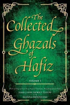 The Collected Ghazals of Hafiz - Volume 1