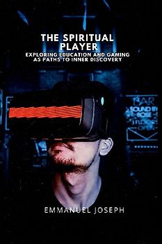 The Spiritual Player, Exploring Education and Gaming as Paths to Inner Discovery