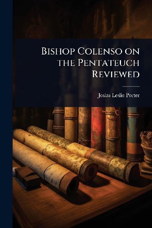 Bishop Colenso on the Pentateuch Reviewed