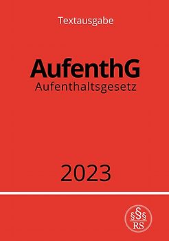 Aufenthaltsgesetz - AufenthG 2023