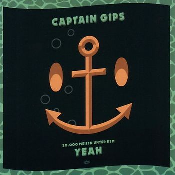 Captain Gips - 20.000 Meilen Unter dem Yeah