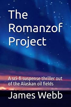 The Romanzof Project: A sci-fi suspense thriller out of the Alaskan oil fields