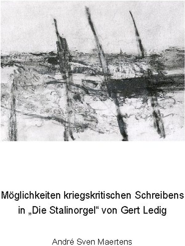 Möglichkeiten kriegskritischen Schreibens in "Die Stalinorgel" von Gert Ledig