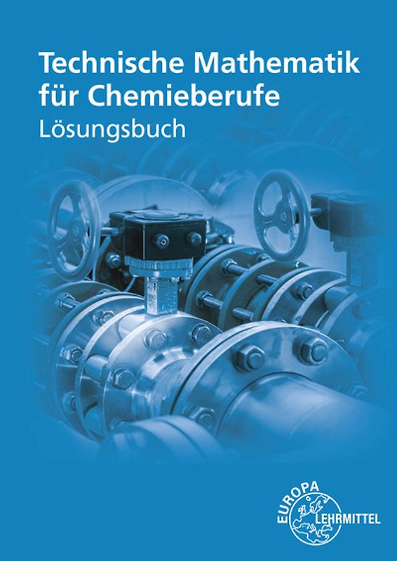 Lösungen zu 71314 Technische Mathematik für Chemieberufe Band 1