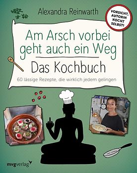 Am Arsch vorbei geht auch ein Weg – Das Kochbuch