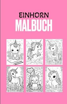 Das Einhorn Malbuch: 50 Motive mit spannenden und kinderfreundlichen Einhörnern zum Ausmalen für Kinder ab 4 Jahren
