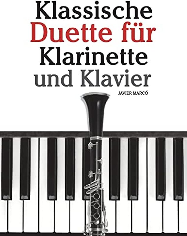 Klassische Duette für Klarinette und Klavier: Klarinette für Anfänger. Mit Musik von Brahms, Vivaldi, Wagner und anderen Komponisten - Marcó, Javier