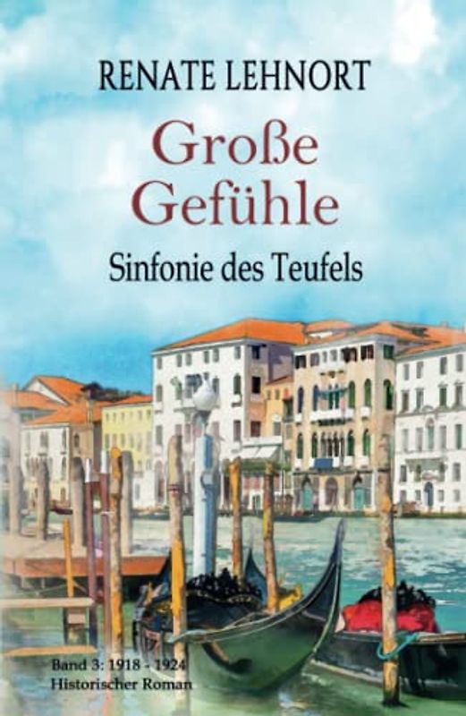 Sinfonie des Teufels - Große Gefühle: Band 3: 1918 - 1924 Historischer Roman