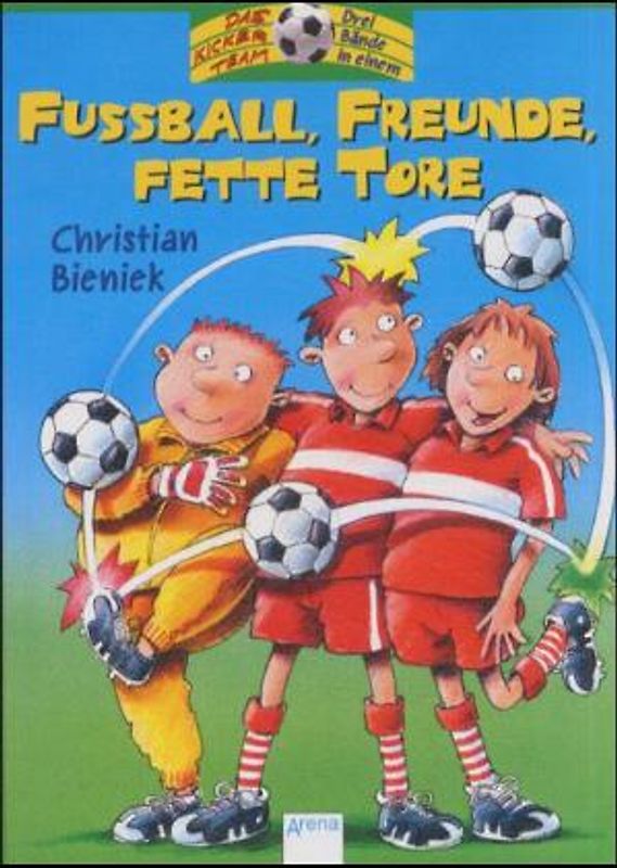 Das Kickerteam. Fussball, Freunde, fette Tore