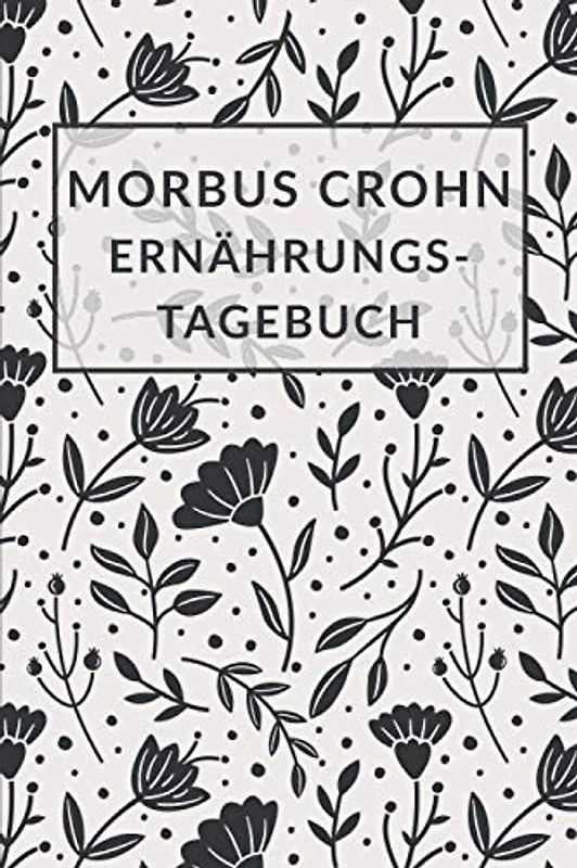 Morbus Crohn Ernährungstagebuch: Nahrungsmittel Journal bei CD, MD, Morbus Crohn und Crohn-Krankheit, notiere Täglich deine Mahlzeiten für 90 Tage - Taschenbuch ~A5