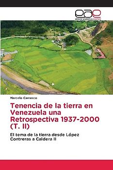 Tenencia de la tierra en Venezuela una Retrospectiva 1937-2000 (T. II)