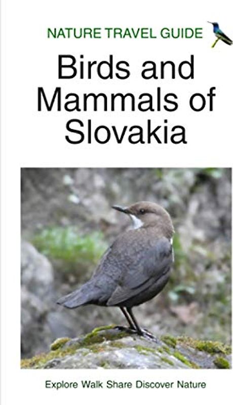 Nature Travel Guide: Birds and Mammals of Slovakia (Nature Travel Guide Series)