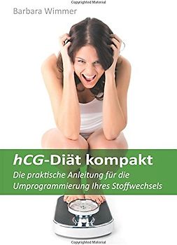 hCG-Diät kompakt: Die praktische Anleitung für die Umprogrammierung Ihres Stoffwechsels - Barbara Wimmer [Taschenbuch]