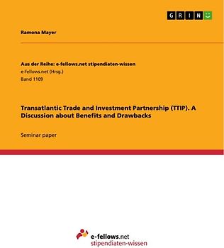Transatlantic Trade and Investment Partnership (TTIP). A Discussion about Benefits and Drawbacks
