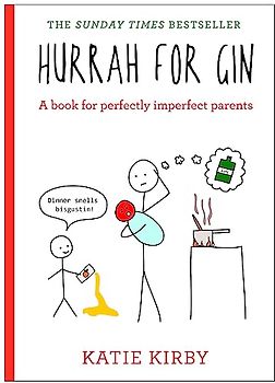 Hurrah for Gin: A book for perfectly imperfect parents