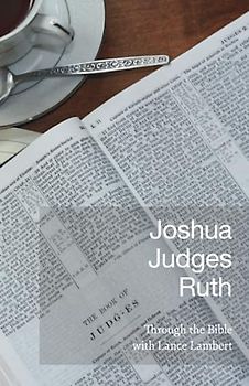 Joshua-Judges-Ruth (Through the Bible with Lance Lambert)