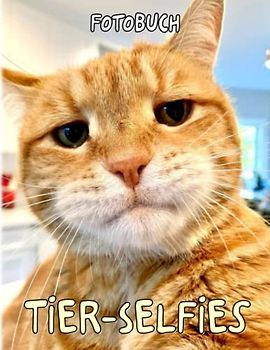 Tier-Selfies Fotobuch: Hilarious Pets Moments Photography Book Decor Room, Office, Home | 40 Characters for Kids, Teens, Adults | Birthday | Any Occasion | Anxiety Relief