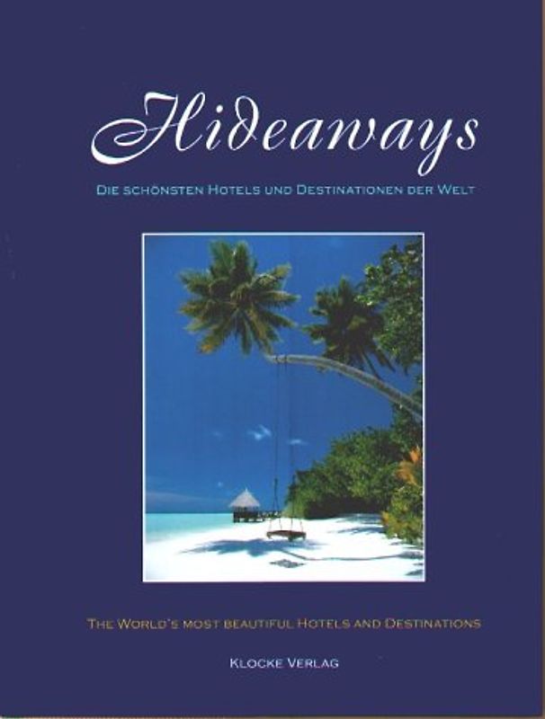 Hideaways. Die schönsten Hotels und Destinationen der Welt