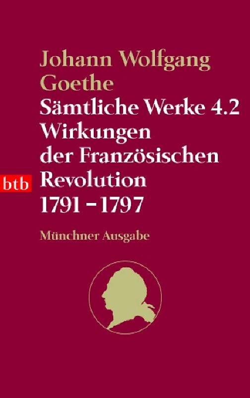 Sämtliche Werke. Münchner Ausgabe / Wirkungen der Französischen Revolution 1791-1797