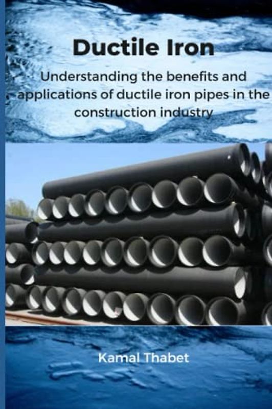 Understanding the benefits and applications of ductile iron pipes in the construction industry: Details and applications of ductile iron pipes