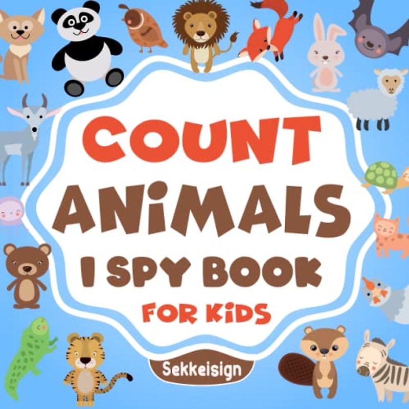 Count Animals I Spy Book for Kids Ages 2-5: A Fun Animals Guessing Game Book For Boys and Girls 2-5 Years Old - Interactive Forest Wildlife Riddle ... (Counting Book Collection For kids)