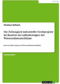 Die Zulässigkeit industrieller Großprojekte im Kontext der Anforderungen der Wasserrahmenrichtlinie