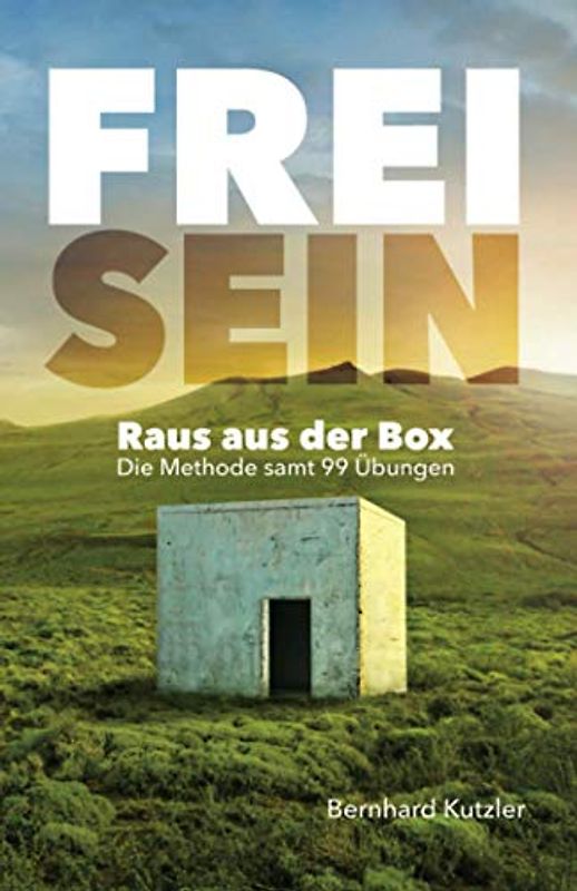 Frei sein: Raus aus der Box - Die Methode samt 99 Übungen